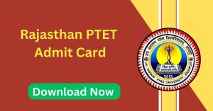 Rajasthan PTET 2024 Admit Card : राजस्थान PTET परीक्षा का एडमिट कार्ड हुआ जारी, ऐसे करें फटाफट डाउनलोड